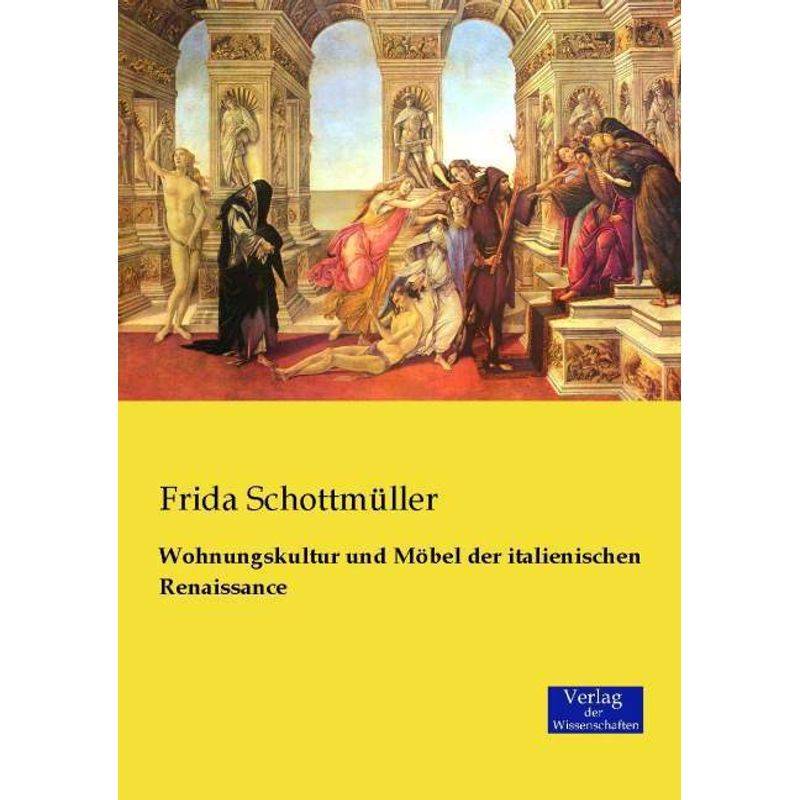 Wohnungskultur Und Möbel Der Italienischen Renaissance - Frida Schottmüller, Kartoniert (TB) von Verlag der Wissenschaften