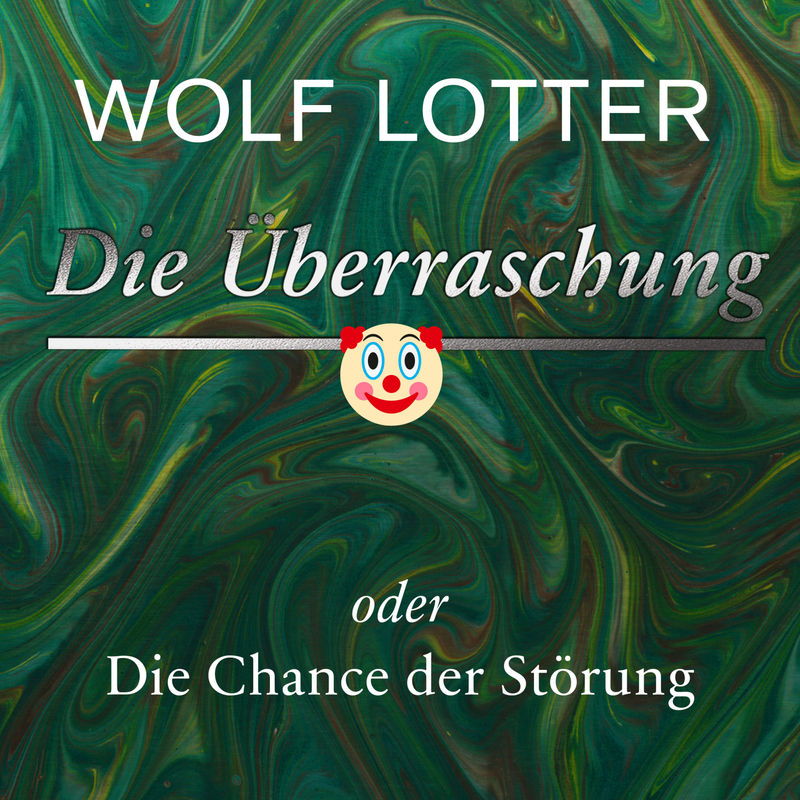 Die Überraschung - Wolf Lotter (Hörbuch-Download) von Verlag für moderne Kunst