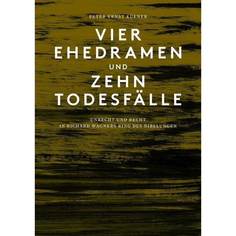 Vier Ehedramen Und Zehn Todesfälle - Peter Ernst Küfner, Gebunden von Verlag für moderne Kunst