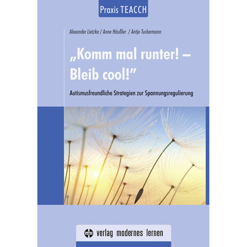 Praxis Teacch: "Komm Mal Runter! - Bleib Cool!" - Alexander Lietzke, Anne Häußler, Antje Tuckermann, Kartoniert (TB) von Verlag modernes lernen