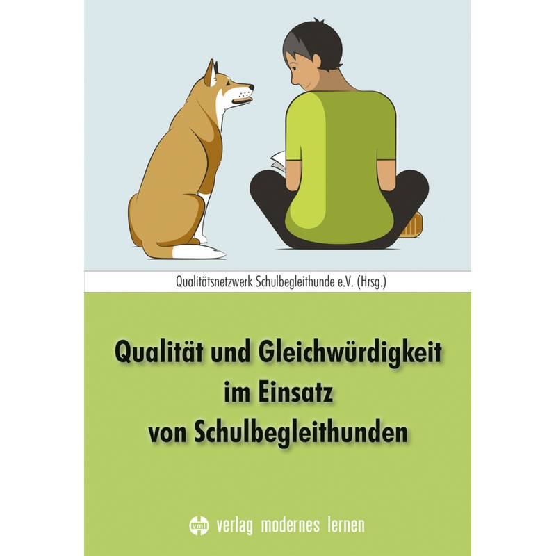Qualität Und Gleichwürdigkeit Im Einsatz Von Schulbegleithunden - Qualitätsnetzwerk Schulbegleithunde e.V. (Hrsg.), Kartoniert (TB) von Verlag modernes lernen