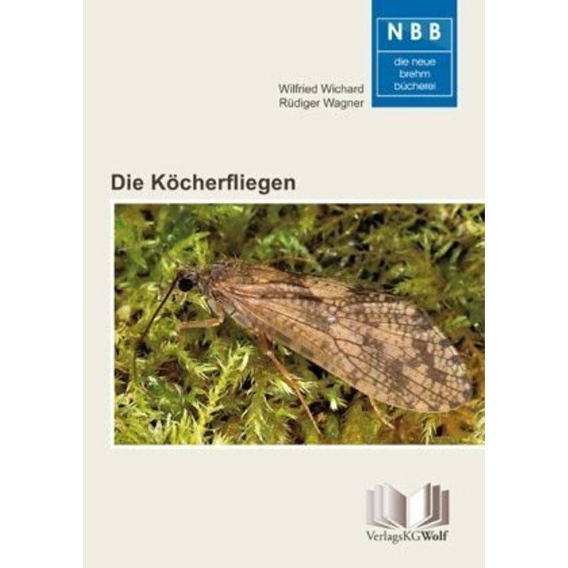 Die Köcherfliegen - Wilfried Wichard, Rüdiger Wagner, Kartoniert (TB) von Militzke