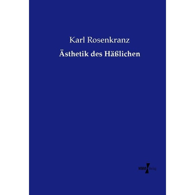 Ästhetik Des Häßlichen - Karl Rosenkranz, Kartoniert (TB) von Vero Verlag in hansebooks GmbH