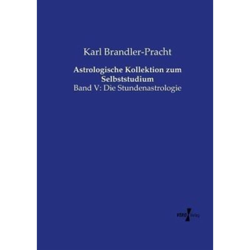 Astrologische Kollektion Zum Selbststudium - Karl Brandler-Pracht, Kartoniert (TB) von Vero Verlag in hansebooks GmbH