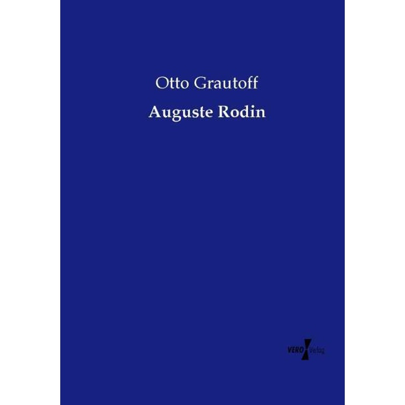 Auguste Rodin - Otto Grautoff, Kartoniert (TB) von Vero Verlag in hansebooks GmbH