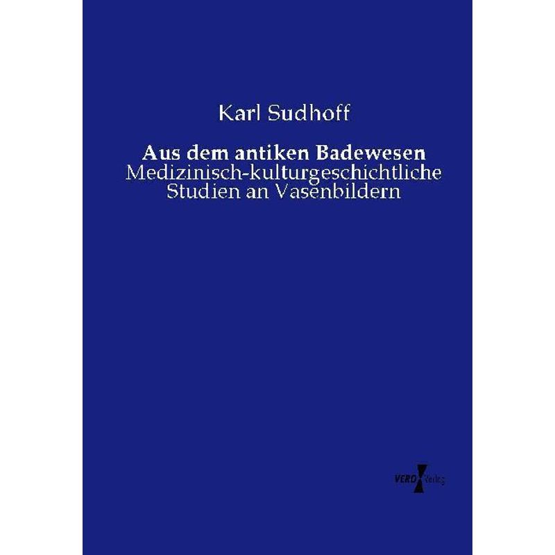 Aus Dem Antiken Badewesen - Karl Sudhoff, Kartoniert (TB) von Vero Verlag in hansebooks GmbH