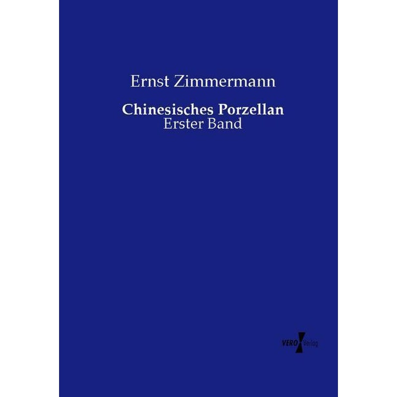 Chinesisches Porzellan - Ernst Zimmermann, Kartoniert (TB) von Vero Verlag in hansebooks GmbH