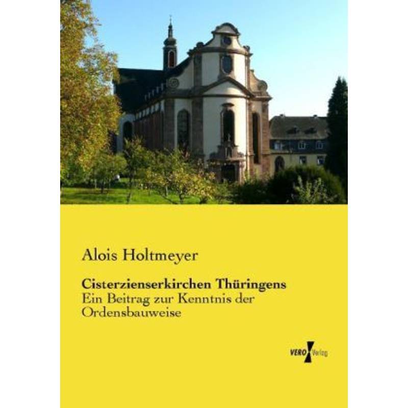 Cisterzienserkirchen Thüringens - Alois Holtmeyer, Kartoniert (TB) von Vero Verlag in hansebooks GmbH
