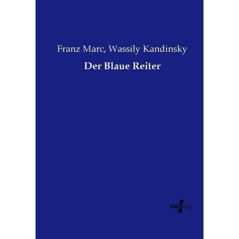 Der Blaue Reiter - Franz Marc, Wassily Kandinsky, Kartoniert (TB) von Vero Verlag in hansebooks GmbH