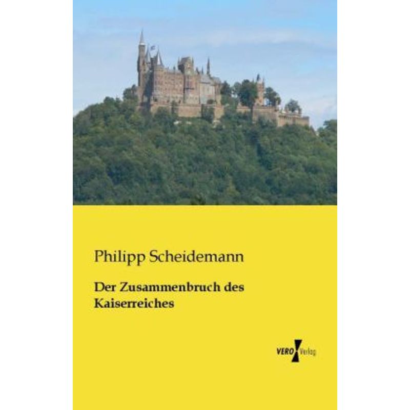 Der Zusammenbruch Des Kaiserreiches - Philipp Scheidemann, Kartoniert (TB) von Vero Verlag in hansebooks GmbH