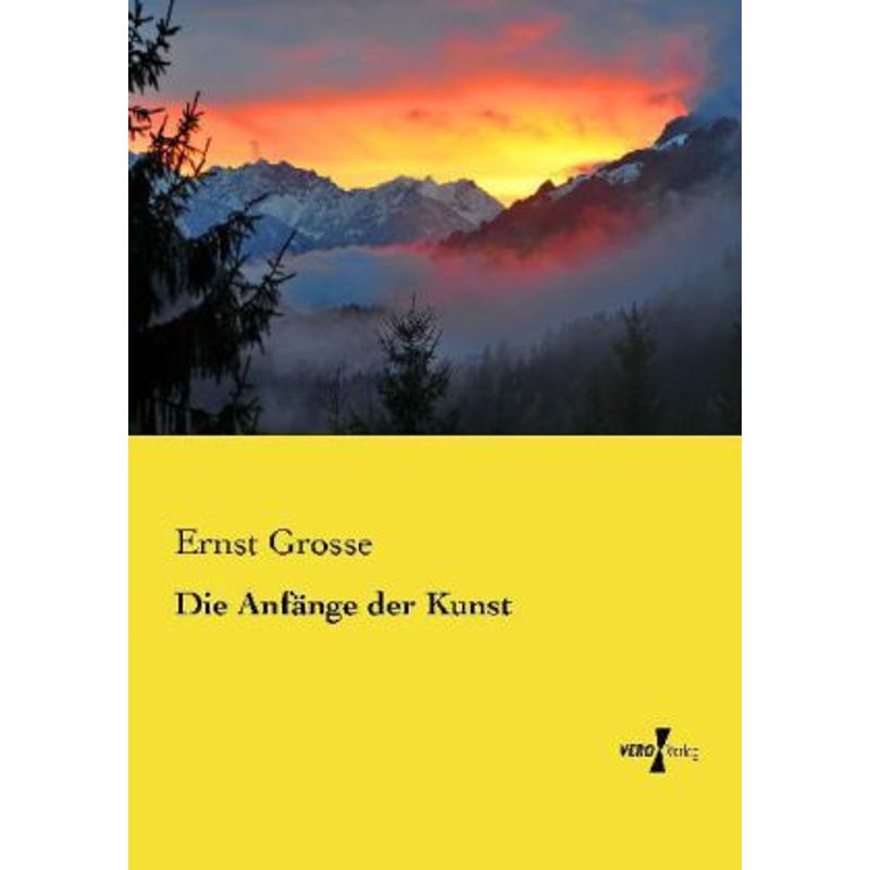 Die Anfänge Der Kunst - Ernst Grosse, Kartoniert (TB) von Vero Verlag in hansebooks GmbH