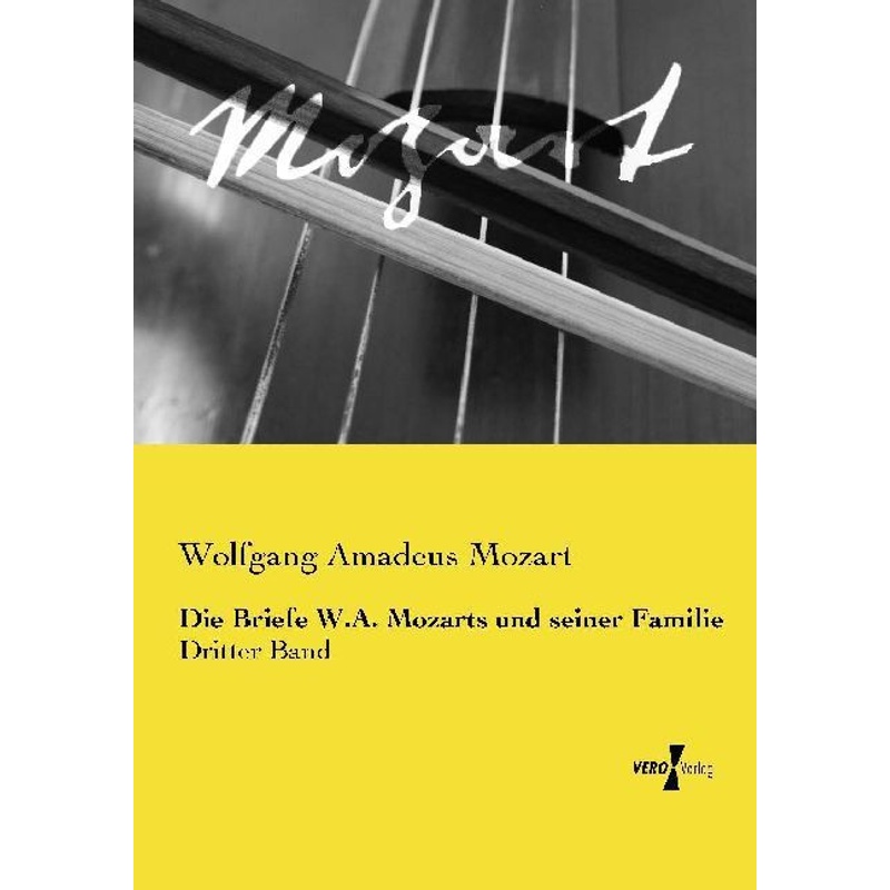 Die Briefe W.A. Mozarts Und Seiner Familie - Wolfgang Amadeus Mozart, Kartoniert (TB) von Vero Verlag in hansebooks GmbH