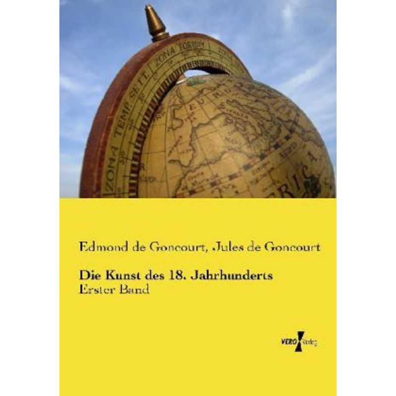 Die Kunst Des 18. Jahrhunderts - Edmond de Goncourt, Jules de Goncourt, Kartoniert (TB) von Vero Verlag in hansebooks GmbH