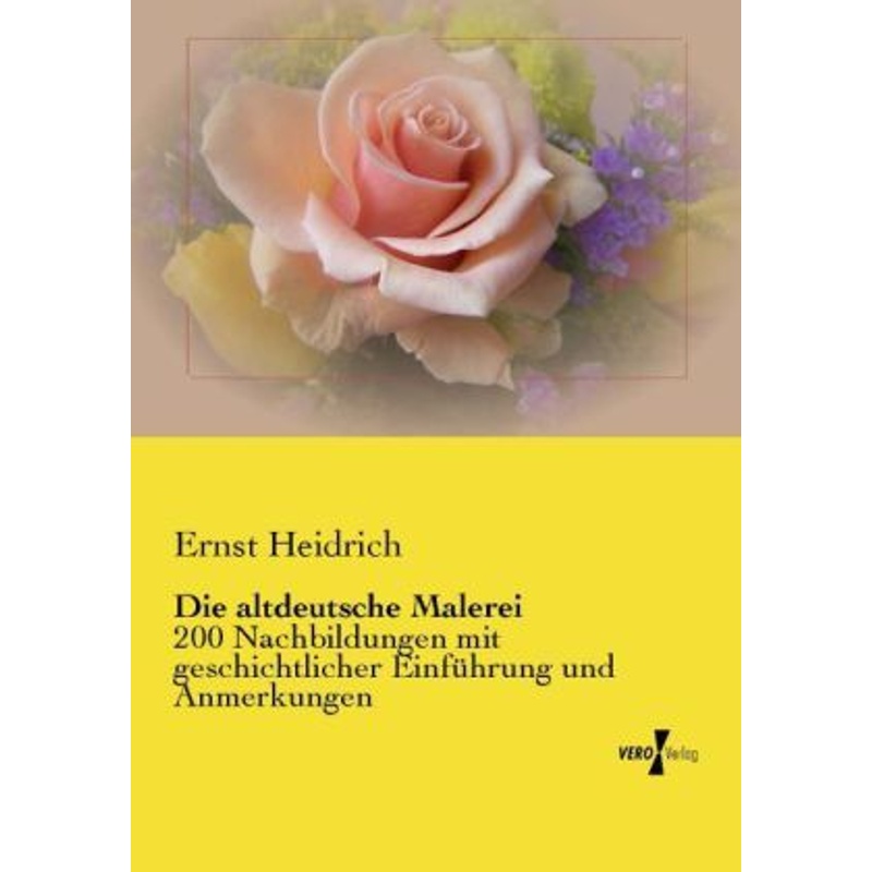 Die Altdeutsche Malerei - Ernst Heidrich, Kartoniert (TB) von Vero Verlag in hansebooks GmbH