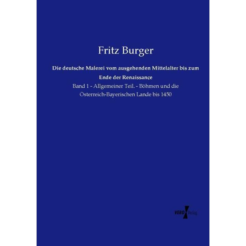 Die deutsche Malerei vom ausgehenden Mittelalter bis zum Ende der Renaissance - Fritz Burger, Kartoniert (TB) von Vero Verlag in hansebooks GmbH