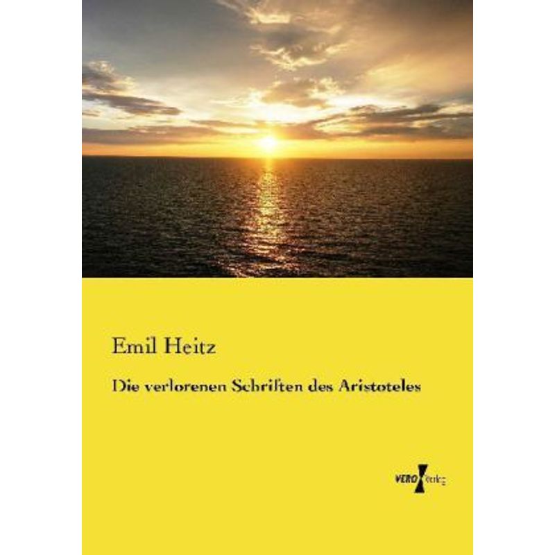 Die Verlorenen Schriften Des Aristoteles - Emil Heitz, Kartoniert (TB) von Vero Verlag in hansebooks GmbH