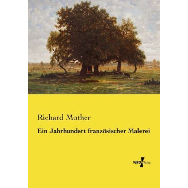 Ein Jahrhundert französischer Malerei - Richard Muther, Kartoniert (TB) von Vero Verlag in hansebooks GmbH