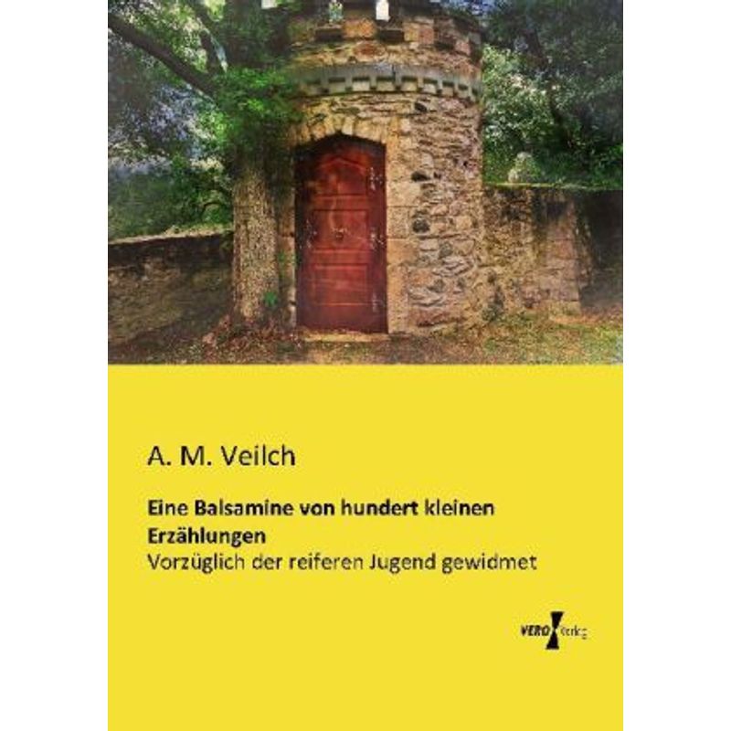 Eine Balsamine Von Hundert Kleinen Erzählungen - A. M. Veilch, Kartoniert (TB) von Vero Verlag in hansebooks GmbH