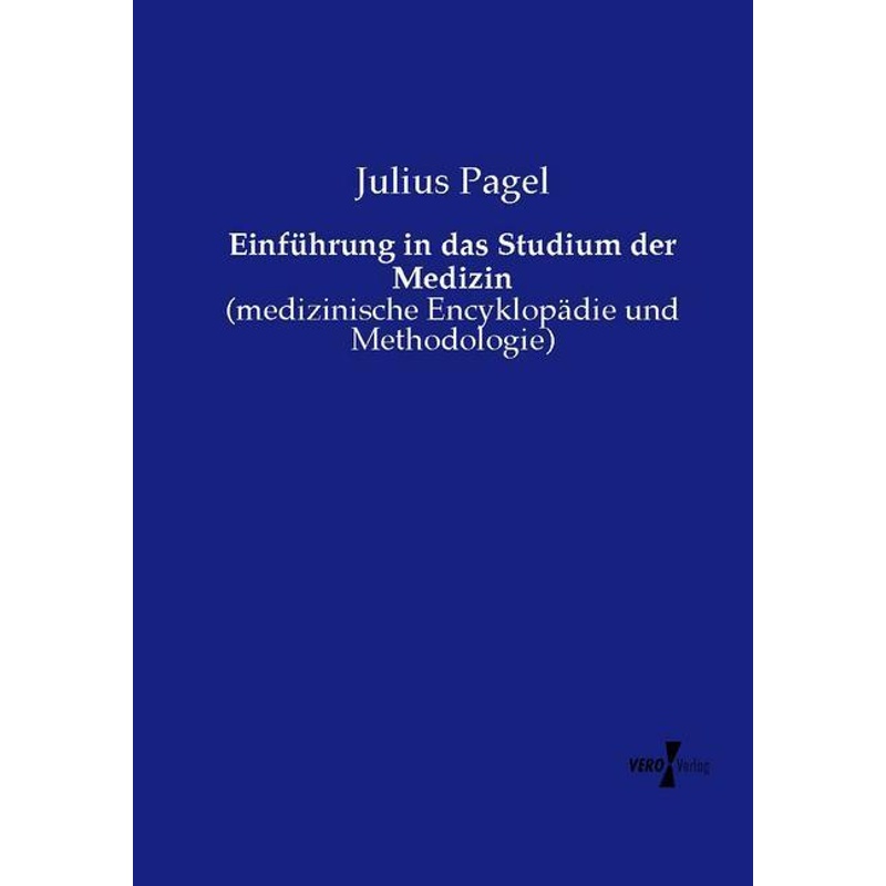 Einführung In Das Studium Der Medizin - Julius Pagel, Kartoniert (TB) von Vero Verlag in hansebooks GmbH