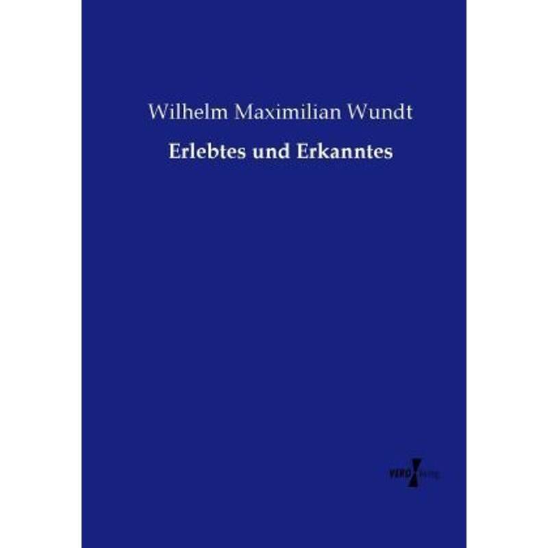 Erlebtes Und Erkanntes - Wilhelm Maximilian Wundt, Kartoniert (TB) von Vero Verlag in hansebooks GmbH