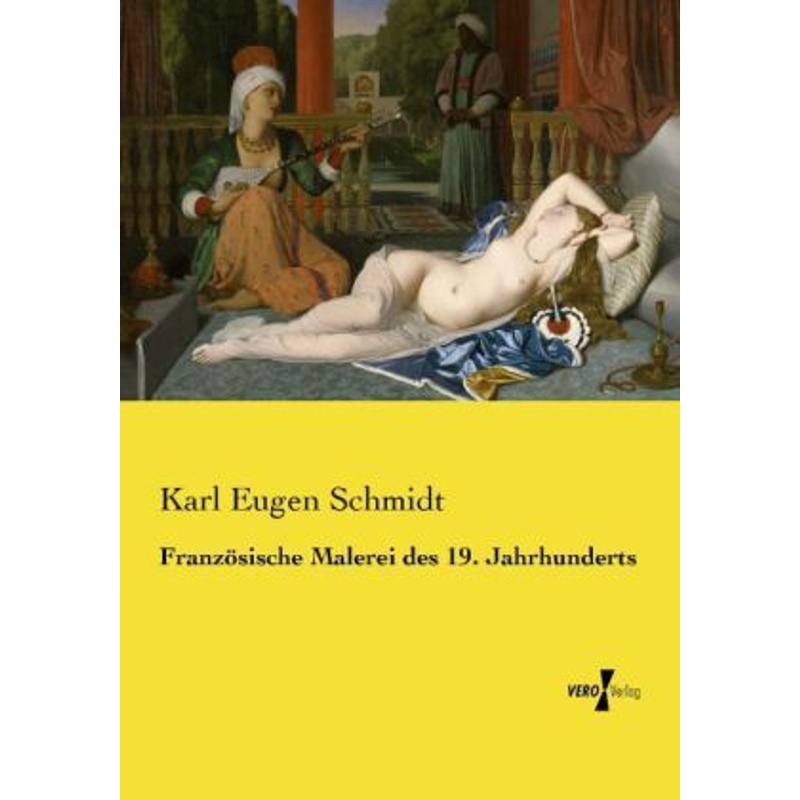 Französische Malerei des 19. Jahrhunderts - Karl Eugen Schmidt, Kartoniert (TB) von Vero Verlag in hansebooks GmbH