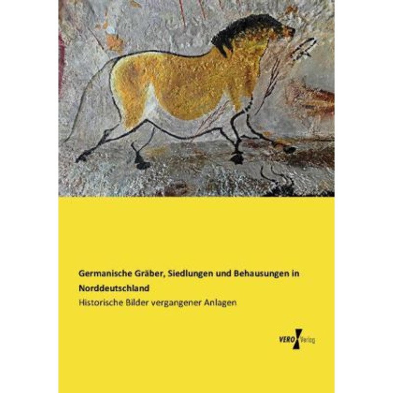 Germanische Gräber, Siedlungen Und Behausungen In Norddeutschland - Hermann Wille, Kartoniert (TB) von Vero Verlag in hansebooks GmbH
