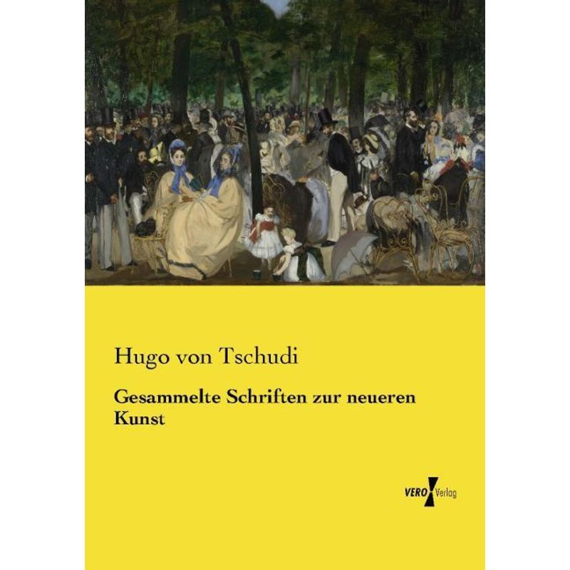 Gesammelte Schriften Zur Neueren Kunst - Hugo von Tschudi, Kartoniert (TB) von Vero Verlag in hansebooks GmbH