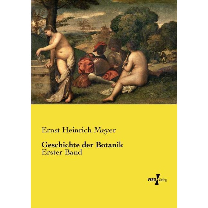 Geschichte Der Botanik - Ernst Heinrich Meyer, Kartoniert (TB) von Vero Verlag in hansebooks GmbH