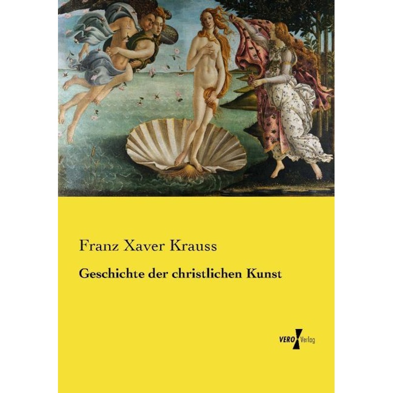 Geschichte der christlichen Kunst - Franz Xaver Krauss, Kartoniert (TB) von Vero Verlag in hansebooks GmbH
