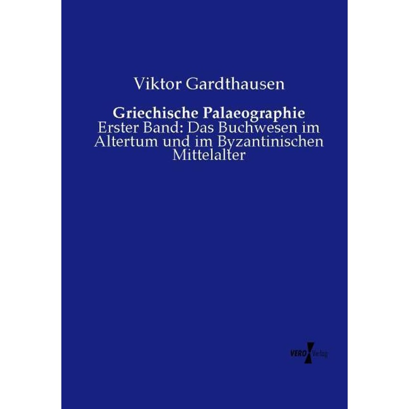 Griechische Palaeographie - Viktor Gardthausen, Kartoniert (TB) von Vero Verlag in hansebooks GmbH