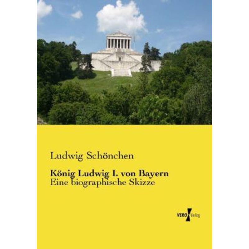 König Ludwig I. Von Bayern - Ludwig Schönchen, Kartoniert (TB) von Vero Verlag in hansebooks GmbH