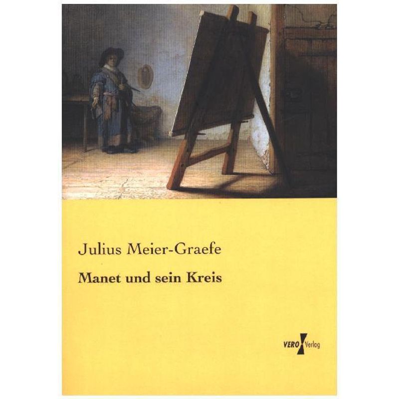 Manet Und Sein Kreis - Julius Meier-Graefe, Kartoniert (TB) von Vero Verlag in hansebooks GmbH