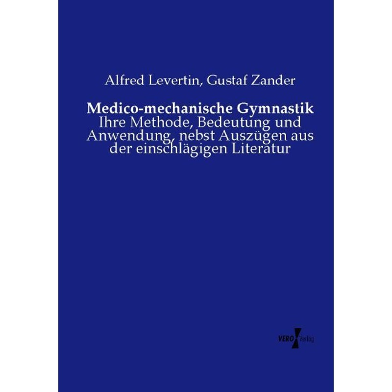 Medico-mechanische Gymnastik - Alfred Levertin, Gustaf Zander, Kartoniert (TB) von Vero Verlag in hansebooks GmbH