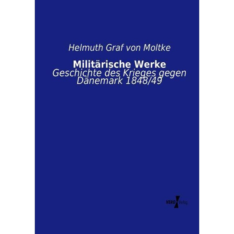 Militärische Werke - Helmuth Karl Bernhard Graf von Moltke, Kartoniert (TB) von Vero Verlag in hansebooks GmbH