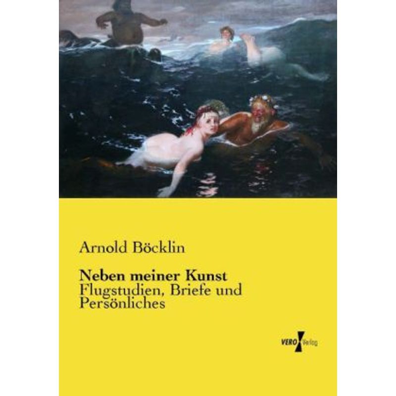 Neben Meiner Kunst - Arnold Böcklin, Kartoniert (TB) von Vero Verlag in hansebooks GmbH