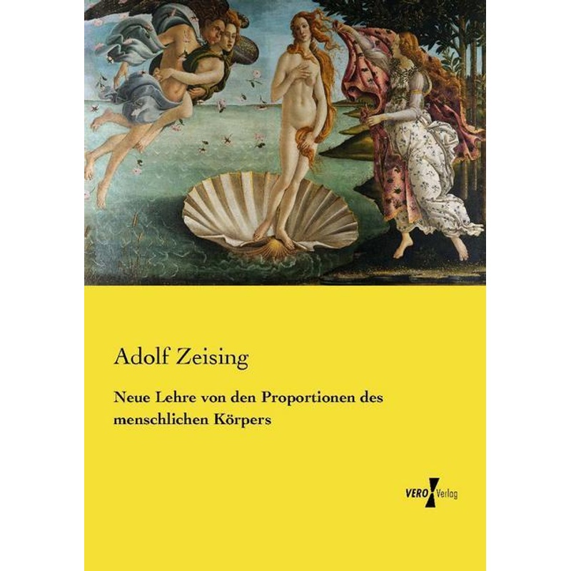 Neue Lehre von den Proportionen des menschlichen Körpers - Adolf Zeising, Kartoniert (TB) von Vero Verlag in hansebooks GmbH