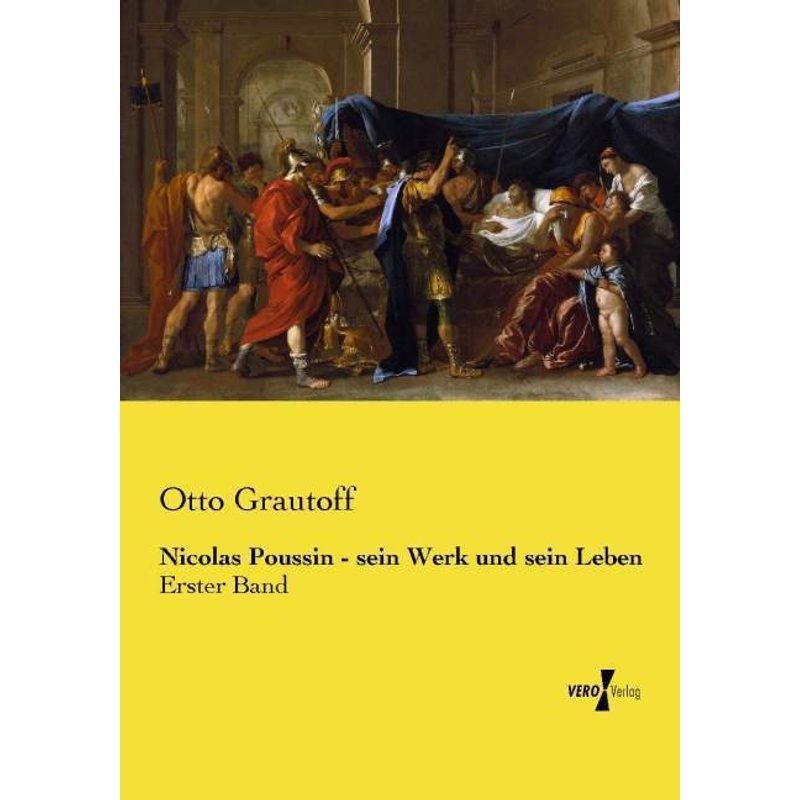 Nicolas Poussin - sein Werk und sein Leben - Otto Grautoff, Kartoniert (TB) von Vero Verlag in hansebooks GmbH