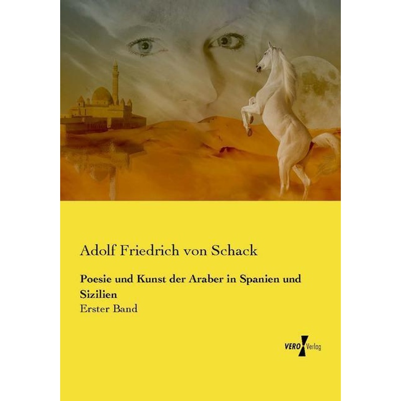 Poesie und Kunst der Araber in Spanien und Sizilien - Adolf Friedrich von Schack, Kartoniert (TB) von Vero Verlag in hansebooks GmbH