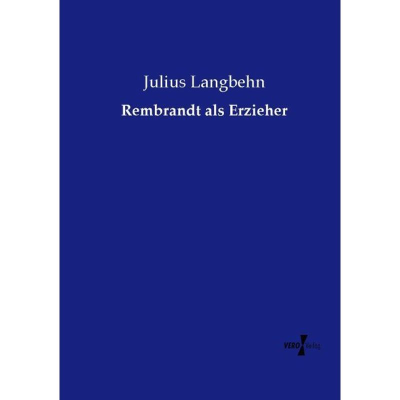Rembrandt Als Erzieher - Julius Langbehn, Kartoniert (TB) von Vero Verlag in hansebooks GmbH