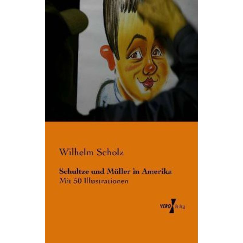 Schultze Und Müller In Amerika - Wilhelm Scholz, Kartoniert (TB) von Vero Verlag in hansebooks GmbH