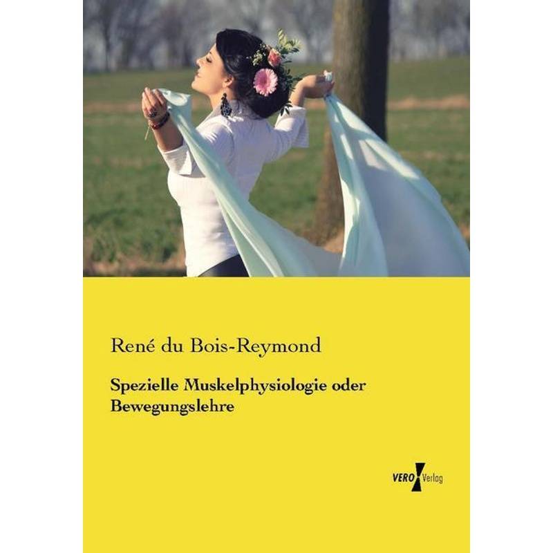 Spezielle Muskelphysiologie Oder Bewegungslehre - René du Bois-Reymond, Kartoniert (TB) von Vero Verlag in hansebooks GmbH