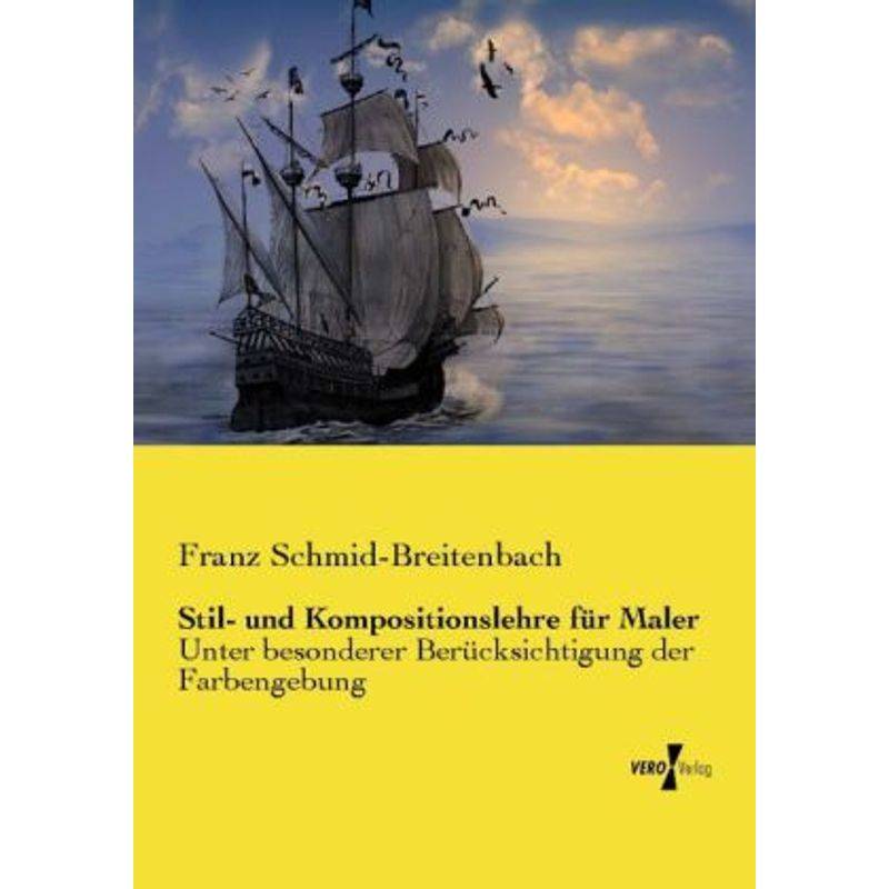 Stil- Und Kompositionslehre Für Maler - Franz Schmid-Breitenbach, Kartoniert (TB) von Vero Verlag in hansebooks GmbH