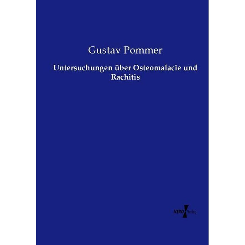Untersuchungen über Osteomalacie und Rachitis - Gustav Pommer, Kartoniert (TB) von Vero Verlag in hansebooks GmbH