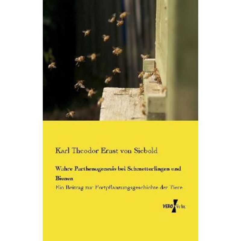 Wahre Parthenogenesis Bei Schmetterlingen Und Bienen - Carl Theodor Ernst von Siebold, Kartoniert (TB) von Vero Verlag in hansebooks GmbH