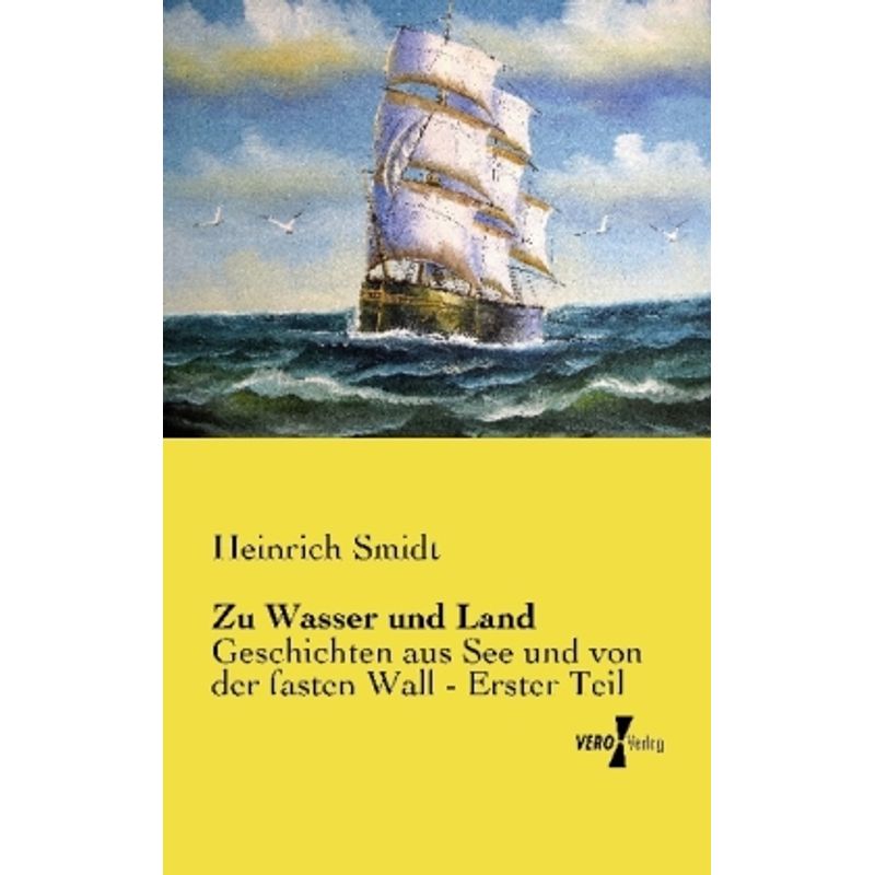 Zu Wasser Und Land - Heinrich Smidt, Kartoniert (TB) von Vero Verlag in hansebooks GmbH