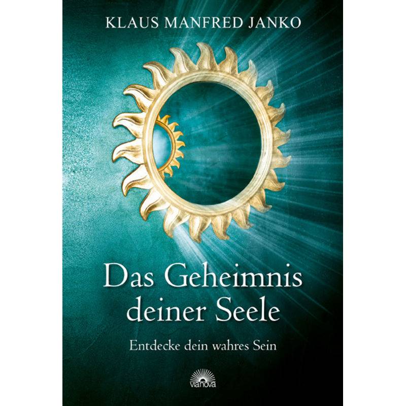 Das Geheimnis Deiner Seele - Klaus Manfred Janko, Klaus M. Janko, Gebunden von Via Nova