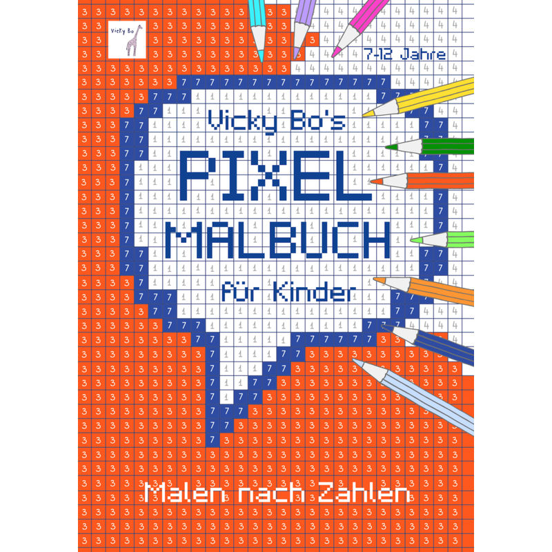 Pixel-Malbuch Für Kinder. Malen Nach Zahlen. 7-12 Jahre - Vicky Bo, Kartoniert (TB) von Vicky Bo