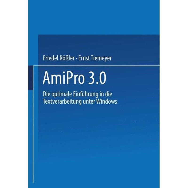 Amipro 3.0 - Friedel Rößler, Kartoniert (TB) von Vieweg+Teubner