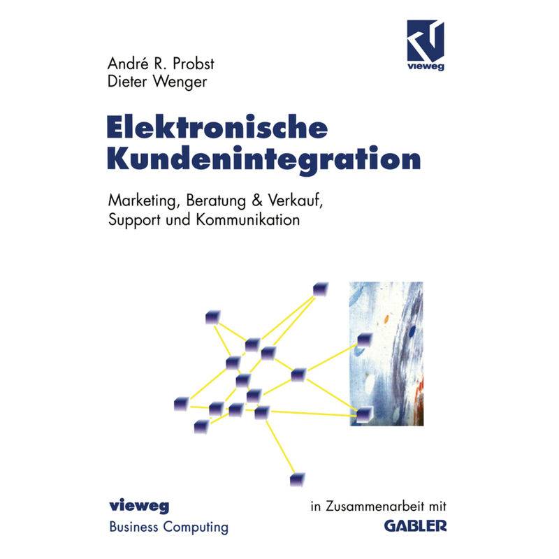 Elektronische Kundenintegration - André-R. Probst, Dieter Wenger, Kartoniert (TB) von Vieweg+Teubner