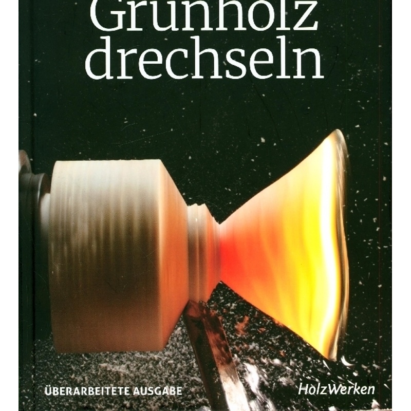 Grünholz Drechseln - Michael O'donnell, Gebunden von Vincentz Network